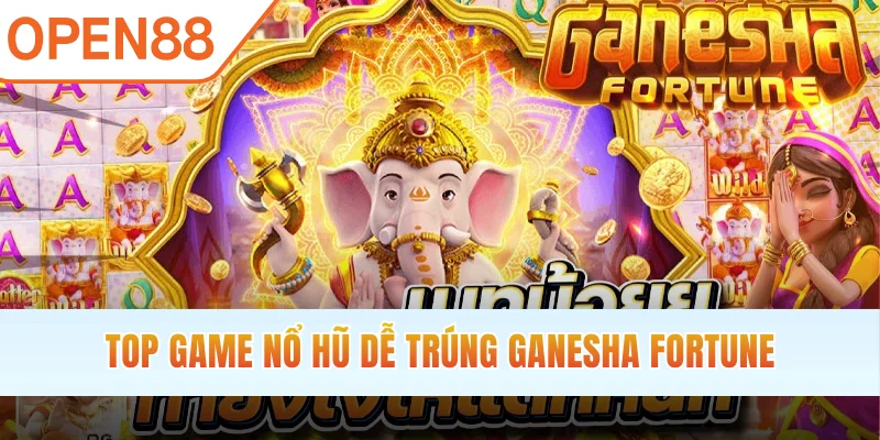 top-game-no-hu-de-trung-ganesha-fortune